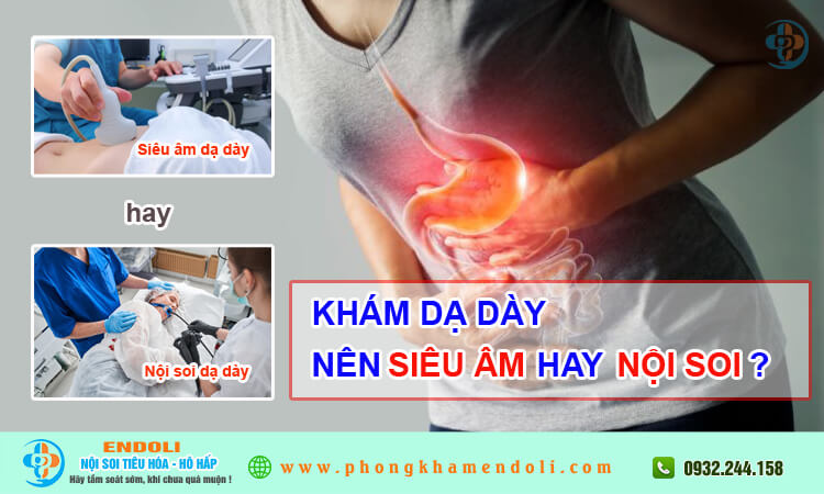 Khám dạ dày nên siêu âm hay nội soi? 